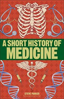 Access EBOOK EPUB KINDLE PDF A Short History of Medicine by  Steve Parker 💗
