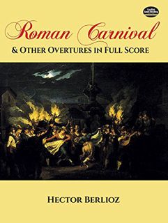 [View] [KINDLE PDF EBOOK EPUB] Roman Carnival and Other Overtures in Full Score (Dover Music Scores)