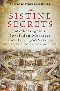 GET EBOOK EPUB KINDLE PDF The Sistine Secrets: Michelangelo's Forbidden Messages in the Heart of the