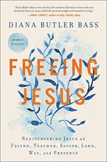 [ACCESS] [PDF EBOOK EPUB KINDLE] Freeing Jesus: Rediscovering Jesus as Friend, Teacher, Savior, Lord