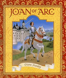 [ACCESS] [PDF EBOOK EPUB KINDLE] Joan of Arc by  Diane Stanley &  Diane Stanley 🗂️