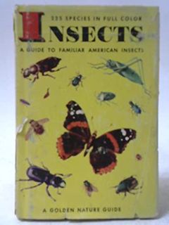 Get EBOOK EPUB KINDLE PDF INSECTS. A GUIDE TO FAMILIAR AMERICAN INSECTS. by  Herbert S.; Cottam Zim