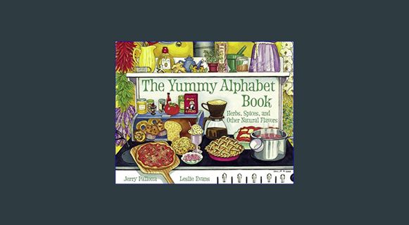Download Online The Yummy Alphabet Book: Herbs, Spices, and Other Natural Flavors (Jerry Pallotta's