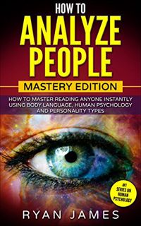View EPUB KINDLE PDF EBOOK How to Analyze People: Mastery Edition - How to Master Reading Anyone Ins