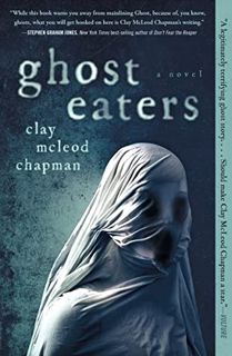 View [EPUB KINDLE PDF EBOOK] Ghost Eaters: A Novel by  Clay Chapman 📔