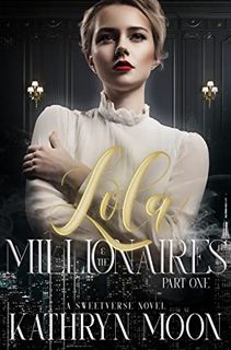 [ACCESS] EBOOK EPUB KINDLE PDF Lola & the Millionaires: Part One (Sweetverse) by  Kathryn Moon 📮