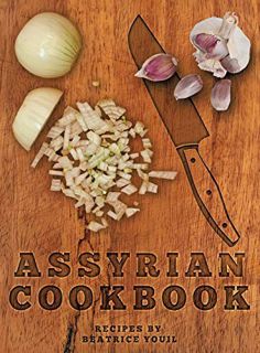 [Get] [PDF EBOOK EPUB KINDLE] Assyrian Cookbook by  Beatrice Youil 📝