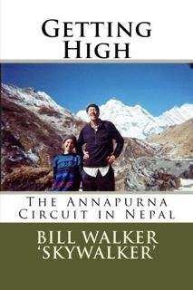 ACCESS [EBOOK EPUB KINDLE PDF] Getting High: The Annapurna Circuit in Nepal by  Bill Walker ☑️