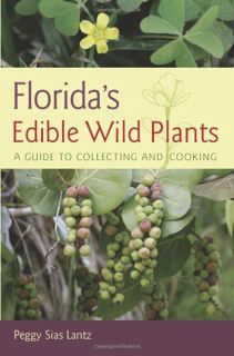 Access [EPUB KINDLE PDF EBOOK] Florida's Edible Wild Plants: A Guide to Collecting and Cooking by  P
