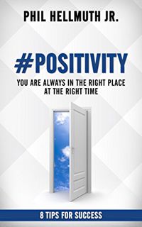 ACCESS PDF EBOOK EPUB KINDLE #POSITIVITY: You Are Always In The Right Place At The Right Time by  Ph