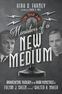Read PDF EBOOK EPUB KINDLE Ministers of a New Medium: Broadcasting Theology in the Radio Ministries