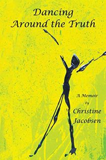 GET [KINDLE PDF EBOOK EPUB] Dancing Around the Truth by  Christine Jacobsen 💖