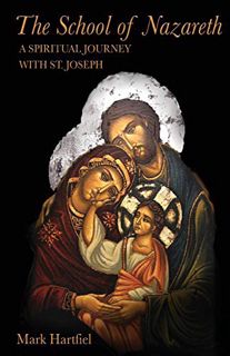 VIEW [KINDLE PDF EBOOK EPUB] The School of Nazareth: A Spiritual Journey with St. Joseph by  Mark Ha