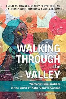 [Get] EBOOK EPUB KINDLE PDF Walking through the Valley: Womanist Explorations in the Spirit of Katie