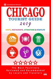 [View] KINDLE PDF EBOOK EPUB Chicago Tourist Guide 2019: Shops, Restaurants, Attractions and Nightli
