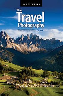 [Access] EPUB KINDLE PDF EBOOK The Travel Photography Book: Step-by-step techniques to capture breat