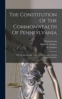 GET PDF EBOOK EPUB KINDLE The Constitution Of The Commonwealth Of Pennsylvania: With An Introduction