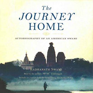 [READ] [KINDLE PDF EBOOK EPUB] The Journey Home by  Radhanath Swami,Radhanath Swami,Insight Editions