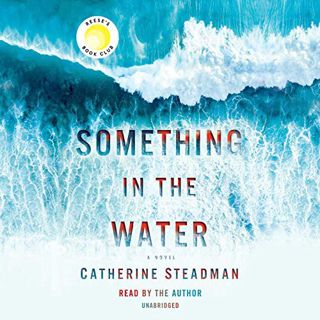 [Get] [EPUB KINDLE PDF EBOOK] Something in the Water: A Novel by  Catherine Steadman,Catherine Stead