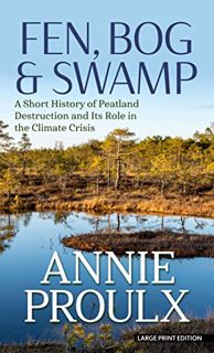 View [PDF EBOOK EPUB KINDLE] Fen, Bog & Swamp: A Short History of Peatland Destruction and Its Role