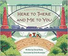 VIEW [PDF EBOOK EPUB KINDLE] A Book of Bridges: Here To There and Me To You by Cheryl Keely,Celia Kr