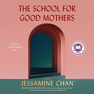 Read EBOOK EPUB KINDLE PDF The School for Good Mothers: A Novel by  Jessamine Chan,Catherine Ho,Simo