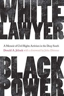 READ [EPUB KINDLE PDF EBOOK] White Lawyer, Black Power: A Memoir of Civil Rights Activism in the Dee