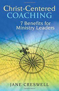 [ACCESS] PDF EBOOK EPUB KINDLE Christ -centered Coaching: 7 Benefits for Ministry Leaders (TCP Leade