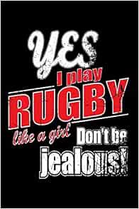 VIEW [EPUB KINDLE PDF EBOOK] Yes I Play Rugby Like A Girl. Don't Be Jealous: Funny Girls Sport Quote
