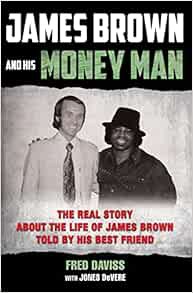 READ [KINDLE PDF EBOOK EPUB] James Brown and His Money Man: The Real Life Story About the Life of Ja