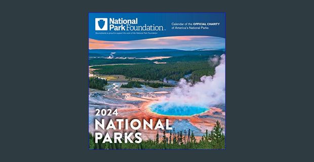 READ [PDF] 📖 2024 National Park Foundation Wall Calendar: 12-Month Nature Calendar & Photograph