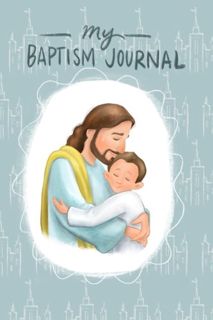 [READ] EBOOK EPUB KINDLE PDF My Baptism Journal: (Softcover 140 page 6 by 9 Journal)LDS notebook wit