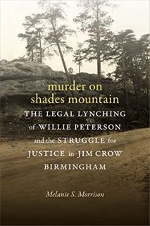 View KINDLE PDF EBOOK EPUB Murder on Shades Mountain: The Legal Lynching of Willie Peterson and the