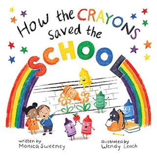 GET PDF EBOOK EPUB KINDLE How the Crayons Saved the School (4) by  Monica Sweeney &  Wendy Leach 💔