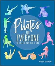 [Get] [PDF EBOOK EPUB KINDLE] Pilates for Everyone: 50 Exercises for Every Type of Body by Micki Hav