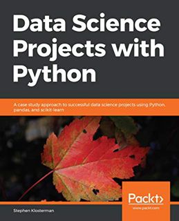 [GET] EBOOK EPUB KINDLE PDF Data Science Projects with Python: A case study approach to successful d
