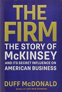 Get PDF EBOOK EPUB KINDLE The Firm: The Story of McKinsey and Its Secret Influence on American Busin