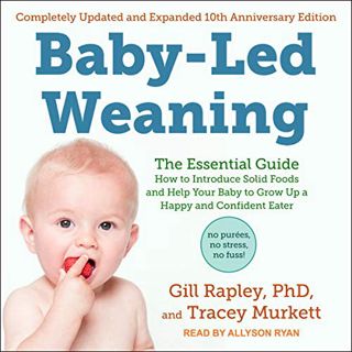 View [EBOOK EPUB KINDLE PDF] Baby-Led Weaning, Completely Updated and Expanded Tenth Anniversary Edi