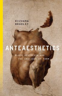 ⚡Read✔[PDF] Anteaesthetics: Black Aesthesis and the Critique of Form (Inventions: Black