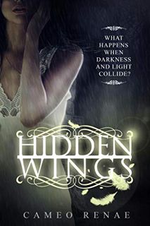 View KINDLE PDF EBOOK EPUB Hidden Wings (Hidden Wings Series Book One) by  Cameo Renae 📘