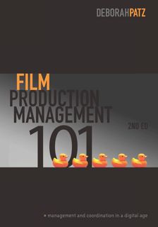 Download [EBOOK] Film Production Management 101-2nd edition: Management & Coordination in a Dig