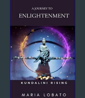 Full E-book A Journey to Enlightenment : Kundalini Rising     Kindle Edition