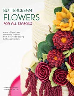 [GET] [EPUB KINDLE PDF EBOOK] Buttercream Flowers for All Seasons: A Year of Floral Cake Decorating