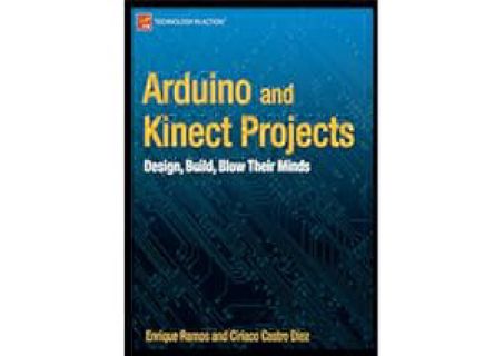 READ⚡[PDF]✔ Arduino and Kinect Projects: Design, Build, Blow Their Minds (Technology