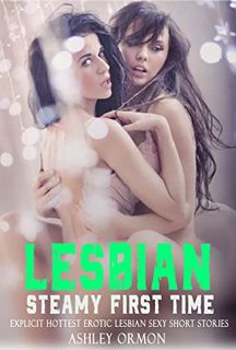 READ [EPUB KINDLE PDF EBOOK] STEAMY LESBIAN FIRST TIME: Explicit Hottest Erotic Lesbian Sexy Short S