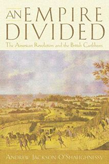 Read EPUB KINDLE PDF EBOOK An Empire Divided: The American Revolution and the British Caribbean (Ear