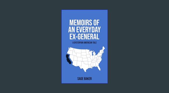 Full E-book Memoirs Of An Everyday Ex-General: A Dystopian American Tale     Kindle Edition