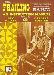 [Read] Online Mel Bay's Frailing the Five String Banjo: An Instruction Manual BY : Eric Muller