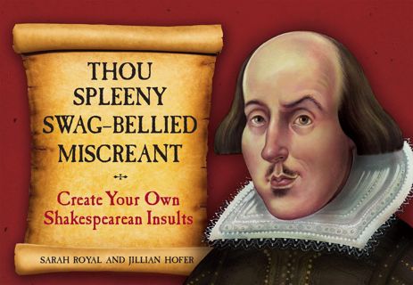 PDF_ Thou Spleeny Swag-Bellied Miscreant: Create Your Own Shakespear
