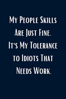 PDF Download My People Skills Are Just Fine. It's My Tolerance to Idiots that needs Work lined
